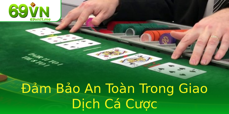 Đảm Bảo An Toàn Trong Giao Dịch Cá Cược Đảm Bảo An Toàn Trong Giao Dịch Cá Cược