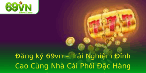 Ang Ky 69Vn Trai Nghiem Inh Cao Cung Nha Cai Phoi Ac Hang Au Cho Game Thu