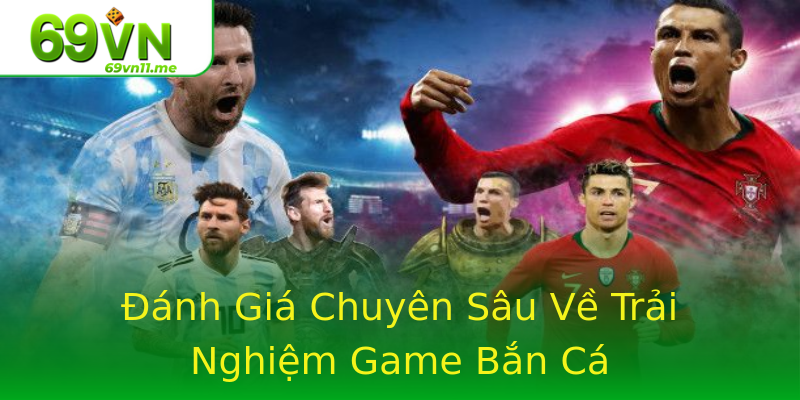 Đánh Giá Chuyên Sâu Về Trải Nghiệm Game Bắn Cá Đánh Giá Chuyên Sâu Về Trải Nghiệm Game Bắn Cá