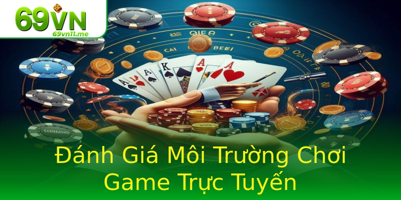Đánh Giá Môi Trường Chơi Game Trực Tuyến Đánh Giá Môi Trường Chơi Game Trực Tuyến