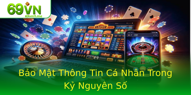 Bảo Mật Thông Tin Cá Nhân Trong Kỷ Nguyên Số Bảo Mật Thông Tin Cá Nhân Trong Kỷ Nguyên Số