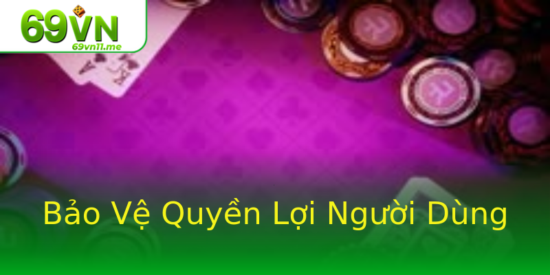 Bảo Vệ Quyền Lợi Người Dùng Bảo Vệ Quyền Lợi Người Dùng