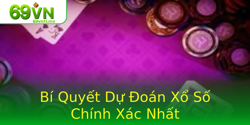 Bí Quyết Dự Đoán Xổ Số Chính Xác Nhất Bí Quyết Dự Đoán Xổ Số Chính Xác Nhất