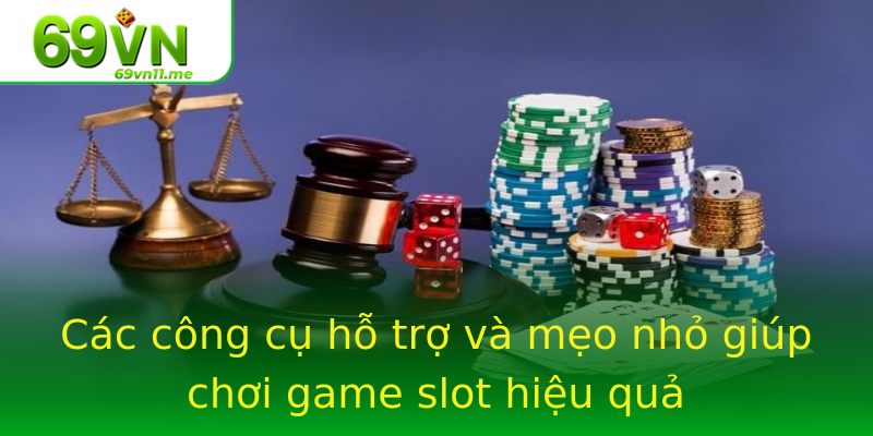 Các công cụ hỗ trợ và mẹo nhỏ giúp chơi game slot hiệu quả Các công cụ hỗ trợ và mẹo nhỏ giúp chơi game slot hiệu quả