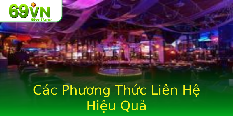Các Phương Thức Liên Hệ Hiệu Quả Các Phương Thức Liên Hệ Hiệu Quả
