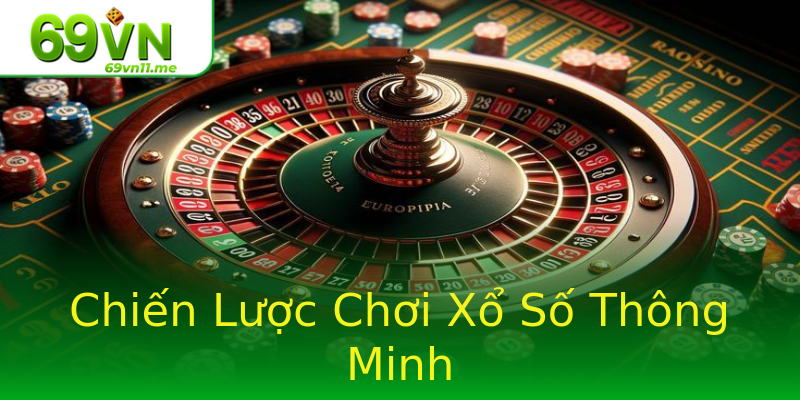 Chiến Lược Chơi Xổ Số Thông Minh
