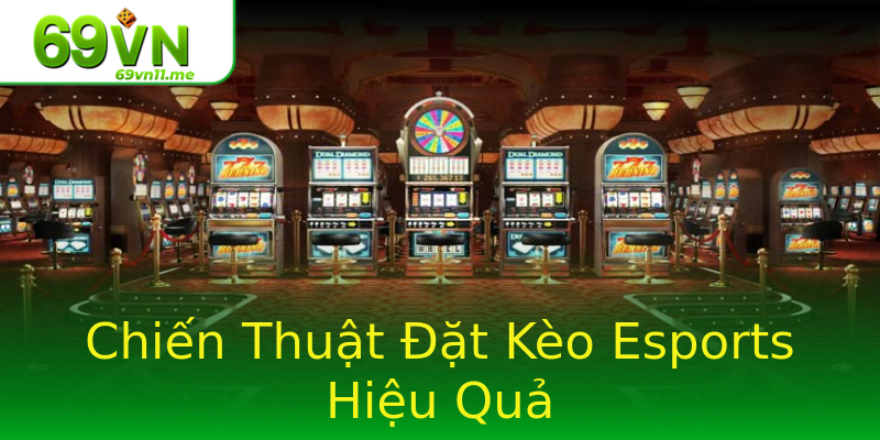 Chiến Thuật Đặt Kèo Esports Hiệu Quả Chiến Thuật Đặt Kèo Esports Hiệu Quả