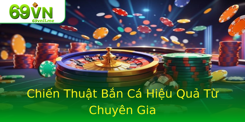 Chiến Thuật Bắn Cá Hiệu Quả Từ Chuyên Gia Chiến Thuật Bắn Cá Hiệu Quả Từ Chuyên Gia