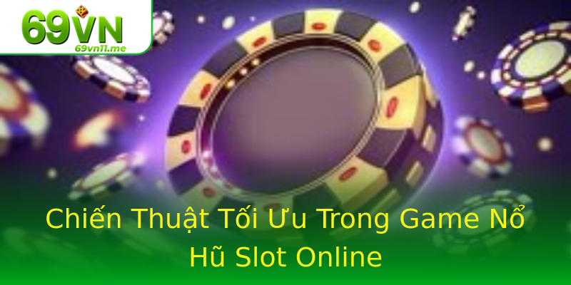 Chiến Thuật Tối Ưu Trong Game Nổ Hũ Slot Online Chiến Thuật Tối Ưu Trong Game Nổ Hũ Slot Online