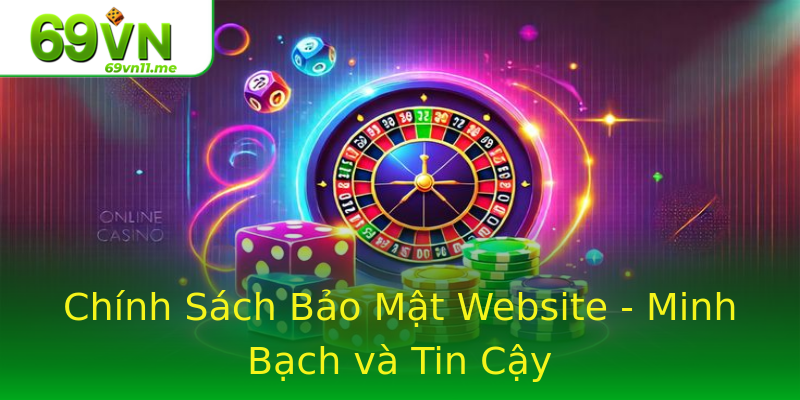 Chính Sách Bảo Mật Website - Minh Bạch và Tin Cậy Chính Sách Bảo Mật Website - Minh Bạch và Tin Cậy