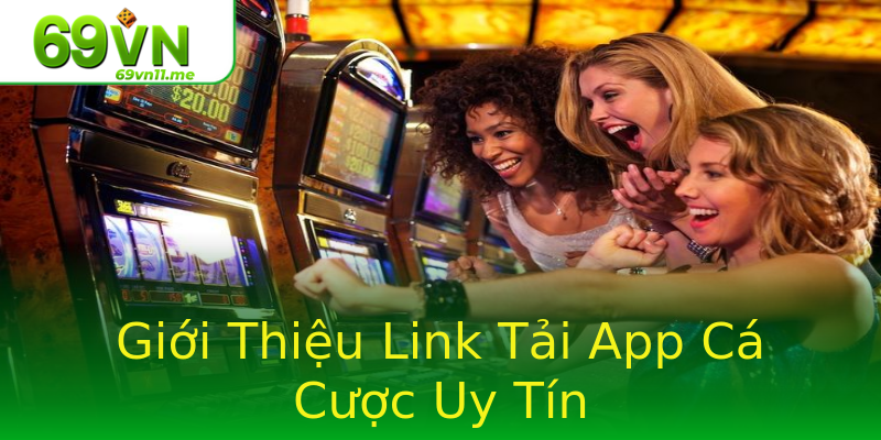 Giới Thiệu Link Tải App Cá Cược Uy Tín Giới Thiệu Link Tải App Cá Cược Uy Tín