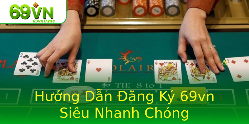 Hướng Dẫn Đăng Ký 69vn Siêu Nhanh Chóng Hướng Dẫn Đăng Ký 69vn Siêu Nhanh Chóng