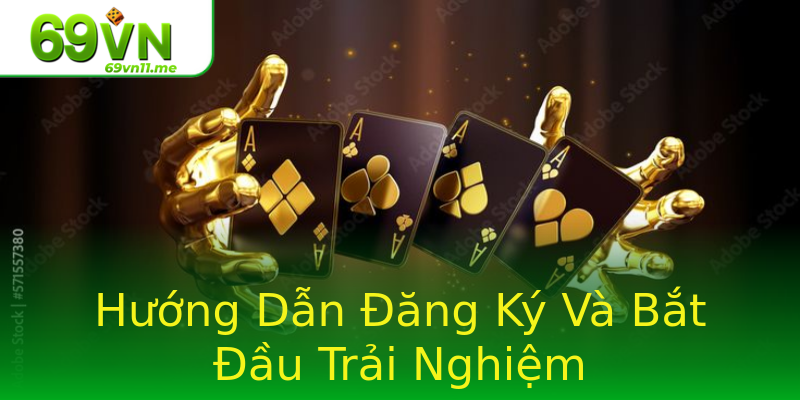 Hướng Dẫn Đăng Ký Và Bắt Đầu Trải Nghiệm Hướng Dẫn Đăng Ký Và Bắt Đầu Trải Nghiệm