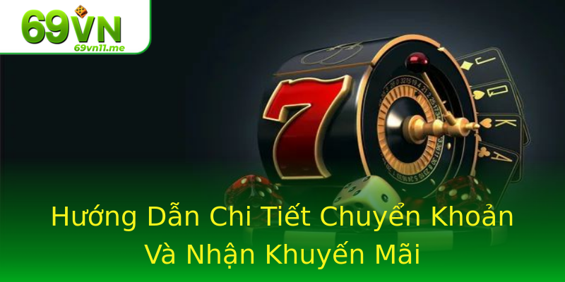 Hướng Dẫn Chi Tiết Chuyển Khoản Và Nhận Khuyến Mãi Hướng Dẫn Chi Tiết Chuyển Khoản Và Nhận Khuyến Mãi