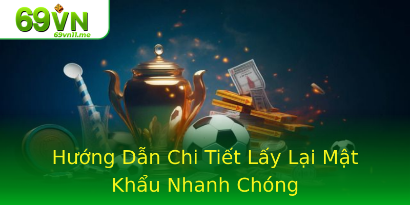 Hướng Dẫn Chi Tiết Lấy Lại Mật Khẩu Nhanh Chóng Hướng Dẫn Chi Tiết Lấy Lại Mật Khẩu Nhanh Chóng