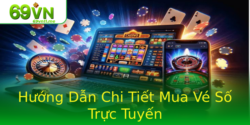 Hướng Dẫn Chi Tiết Mua Vé Số Trực Tuyến