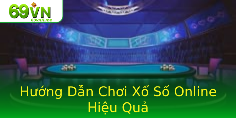 Hướng Dẫn Chơi Xổ Số Online Hiệu Quả Hướng Dẫn Chơi Xổ Số Online Hiệu Quả