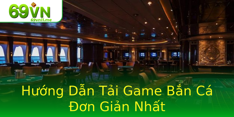 Hướng Dẫn Tải Game Bắn Cá Đơn Giản Nhất Hướng Dẫn Tải Game Bắn Cá Đơn Giản Nhất
