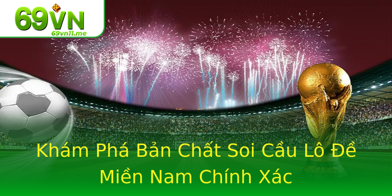 Khám Phá Bản Chất Soi Cầu Lô Đề Miền Nam Chính Xác Khám Phá Bản Chất Soi Cầu Lô Đề Miền Nam Chính Xác