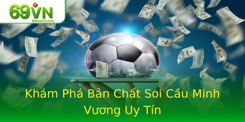 Khám Phá Bản Chất Soi Cầu Minh Vương Uy Tín Khám Phá Bản Chất Soi Cầu Minh Vương Uy Tín