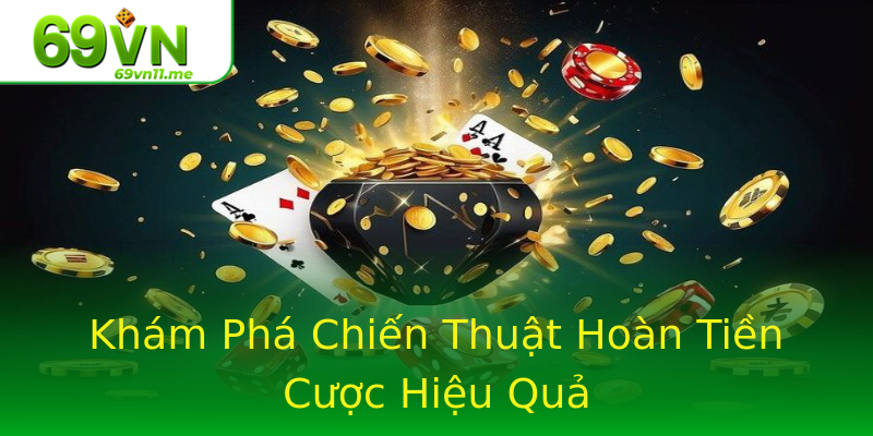 Khám Phá Chiến Thuật Hoàn Tiền Cược Hiệu Quả Khám Phá Chiến Thuật Hoàn Tiền Cược Hiệu Quả
