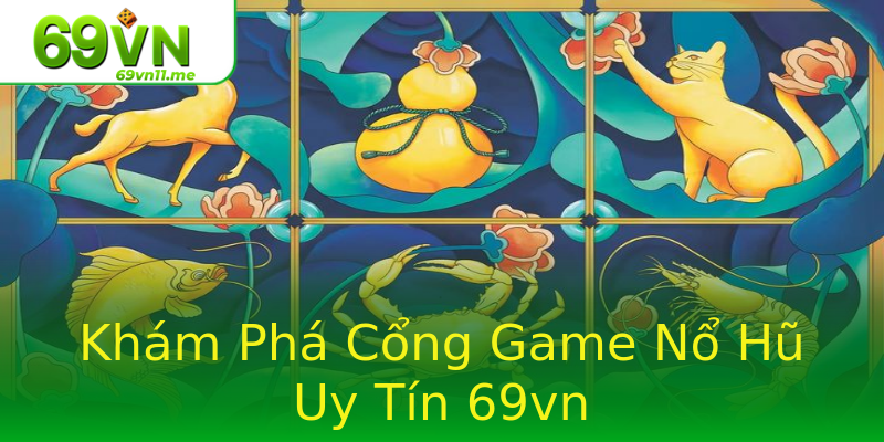 Khám Phá Cổng Game Nổ Hũ Uy Tín 69vn Khám Phá Cổng Game Nổ Hũ Uy Tín 69vn