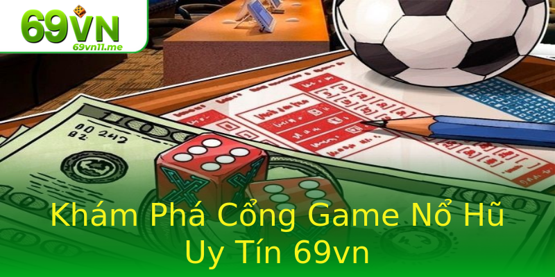 Khám Phá Cổng Game Nổ Hũ Uy Tín 69vn Khám Phá Cổng Game Nổ Hũ Uy Tín 69vn