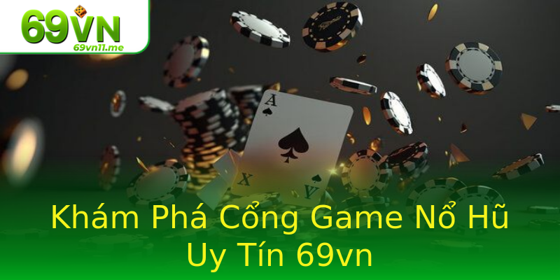 Khám Phá Cổng Game Nổ Hũ Uy Tín 69vn Khám Phá Cổng Game Nổ Hũ Uy Tín 69vn