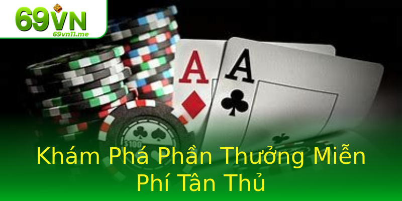Khám Phá Phần Thưởng Miễn Phí Tân Thủ Khám Phá Phần Thưởng Miễn Phí Tân Thủ