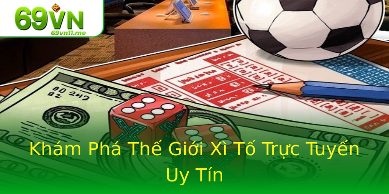 Khám Phá Thế Giới Xì Tố Trực Tuyến Uy Tín Khám Phá Thế Giới Xì Tố Trực Tuyến Uy Tín