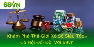 Kham Pha The Gioi Xo So Sieu Toc Co Hoi Oi Oi Voi 69Vn
