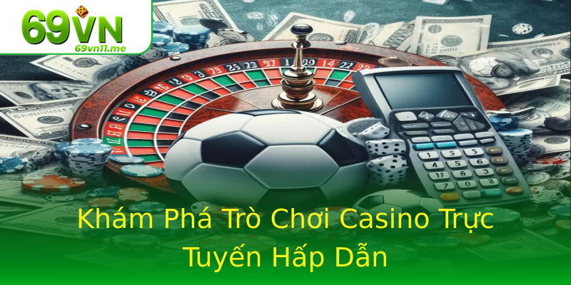 Khám Phá Trò Chơi Casino Trực Tuyến Hấp Dẫn Khám Phá Trò Chơi Casino Trực Tuyến Hấp Dẫn