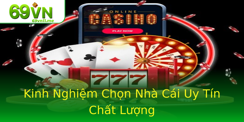 Kinh Nghiệm Chọn Nhà Cái Uy Tín Chất Lượng Kinh Nghiệm Chọn Nhà Cái Uy Tín Chất Lượng
