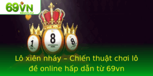 Lo Xien Nhay Chien Thuat Choi Lo E Online Hap Dan Tu 69Vn