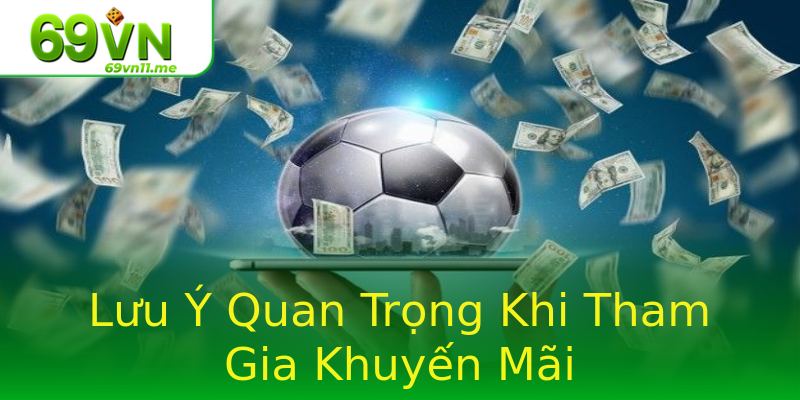 Lưu Ý Quan Trọng Khi Tham Gia Khuyến Mãi Lưu Ý Quan Trọng Khi Tham Gia Khuyến Mãi