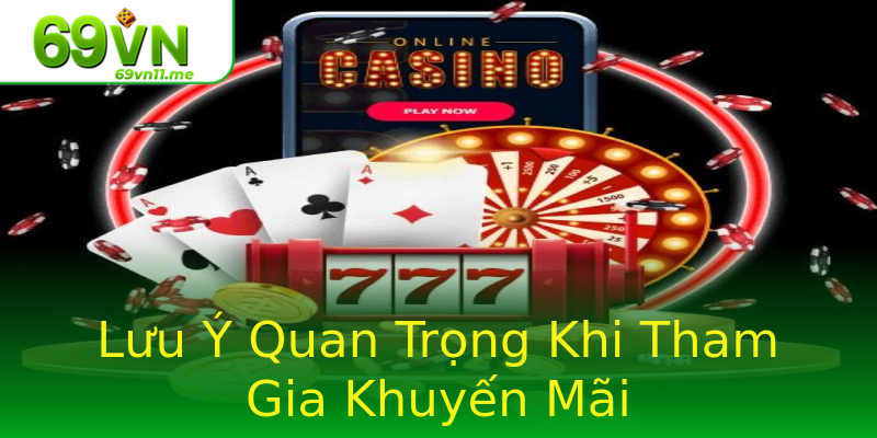 Lưu Ý Quan Trọng Khi Tham Gia Khuyến Mãi Lưu Ý Quan Trọng Khi Tham Gia Khuyến Mãi