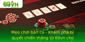 Meo Choi Ban Ca Kham Pha Bi Quyet Chien Thang Tu 69Vn Cho Game Online Oi Thuong Hap Dan