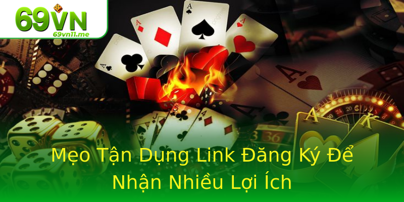 Mẹo Tận Dụng Link Đăng Ký Để Nhận Nhiều Lợi Ích Mẹo Tận Dụng Link Đăng Ký Để Nhận Nhiều Lợi Ích