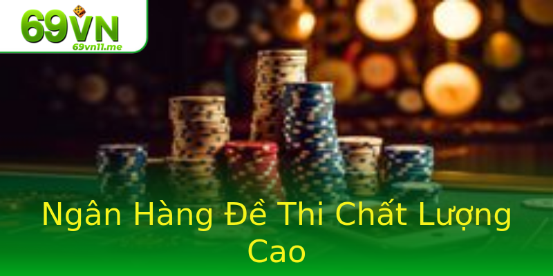 Ngân Hàng Đề Thi Chất Lượng Cao Ngân Hàng Đề Thi Chất Lượng Cao