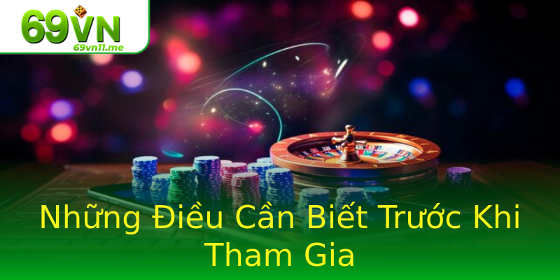 Những Điều Cần Biết Trước Khi Tham Gia Những Điều Cần Biết Trước Khi Tham Gia