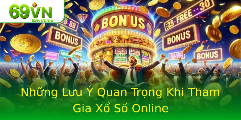 Những Lưu Ý Quan Trọng Khi Tham Gia Xổ Số Online Những Lưu Ý Quan Trọng Khi Tham Gia Xổ Số Online