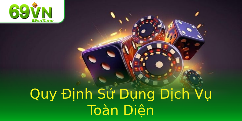 Quy Định Sử Dụng Dịch Vụ Toàn Diện Quy Định Sử Dụng Dịch Vụ Toàn Diện
