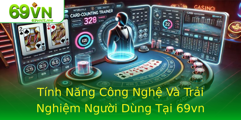 Tính Năng Công Nghệ Và Trải Nghiệm Người Dùng Tại 69vn Tính Năng Công Nghệ Và Trải Nghiệm Người Dùng Tại 69vn