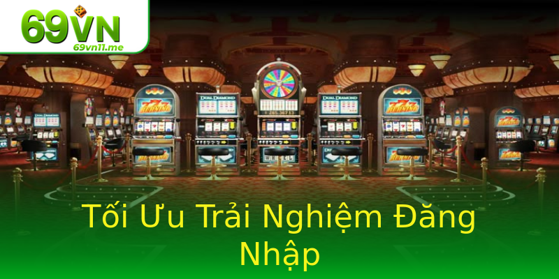 Tối Ưu Trải Nghiệm Đăng Nhập Tối Ưu Trải Nghiệm Đăng Nhập