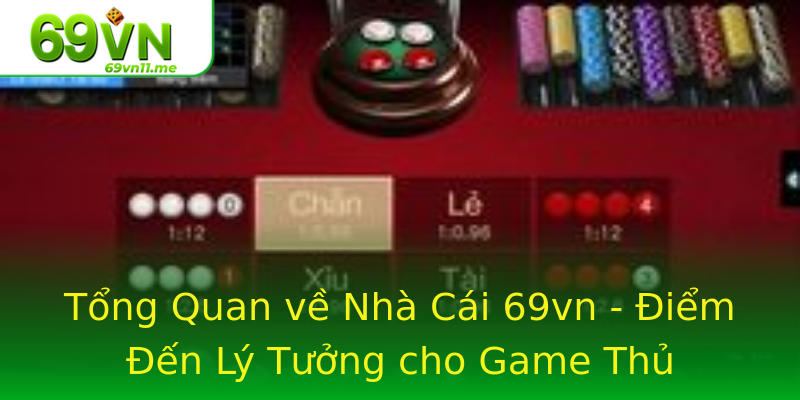 Tổng Quan về Nhà Cái 69vn - Điểm Đến Lý Tưởng cho Game Thủ Tổng Quan về Nhà Cái 69vn - Điểm Đến Lý Tưởng cho Game Thủ