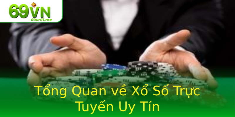 Tổng Quan về Xổ Số Trực Tuyến Uy Tín Tổng Quan về Xổ Số Trực Tuyến Uy Tín