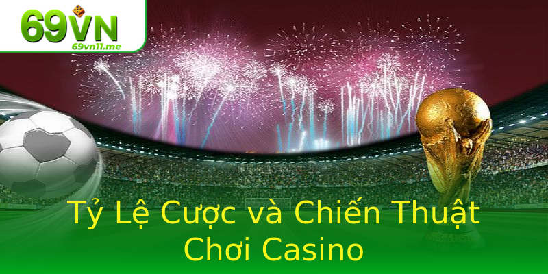 Tỷ Lệ Cược và Chiến Thuật Chơi Casino Tỷ Lệ Cược và Chiến Thuật Chơi Casino